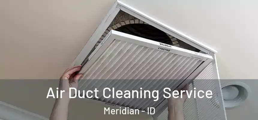  Air Duct Cleaning Service Meridian - ID