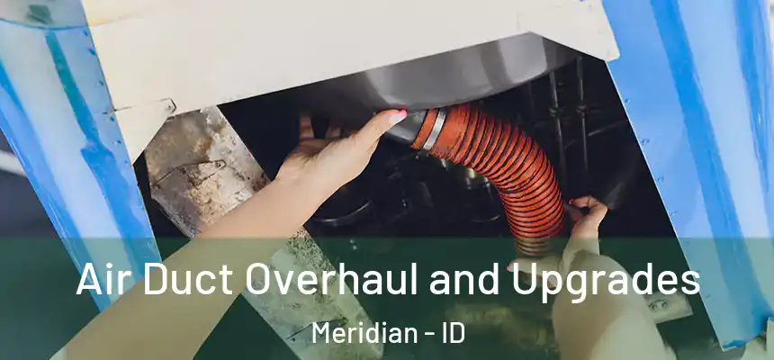 Air Duct Overhaul and Upgrades Meridian - ID