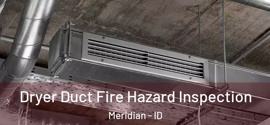 Dryer Duct Fire Hazard Inspection Meridian - ID