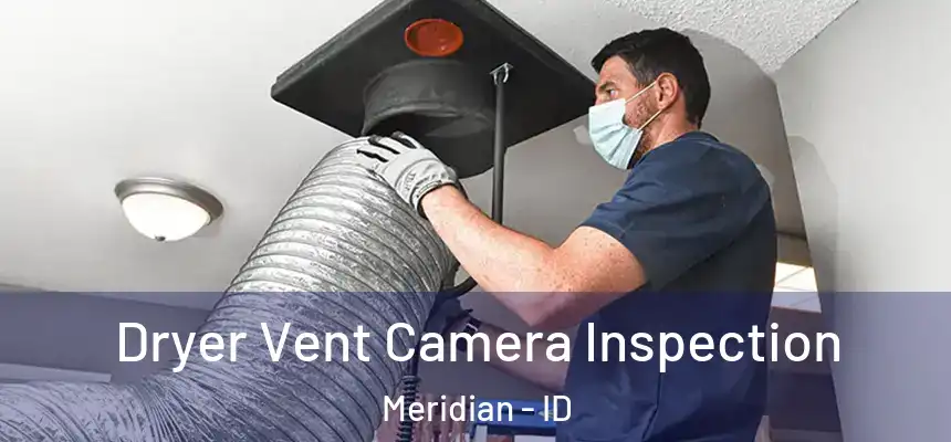 Dryer Vent Camera Inspection Meridian - ID