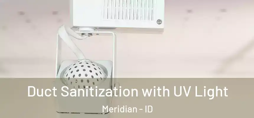 Duct Sanitization with UV Light Meridian - ID