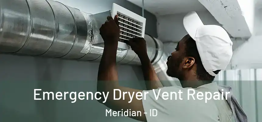  Emergency Dryer Vent Repair Meridian - ID