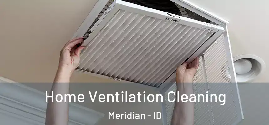 Home Ventilation Cleaning Meridian - ID