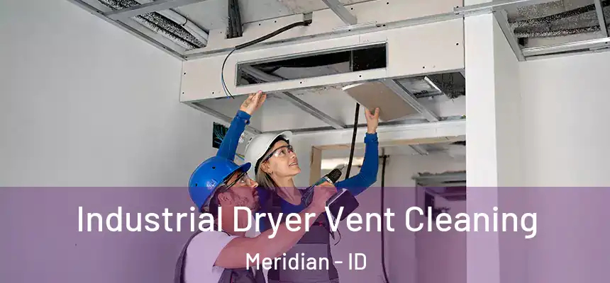 Industrial Dryer Vent Cleaning Meridian - ID