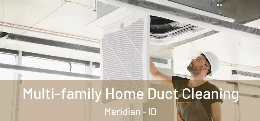  Multi-family Home Duct Cleaning Meridian - ID
