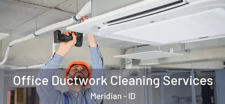 Office Ductwork Cleaning Services Meridian - ID