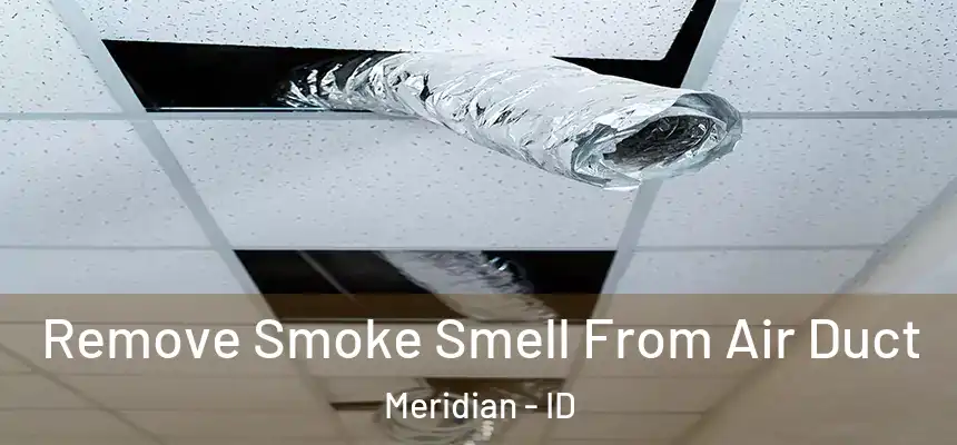 Remove Smoke Smell From Air Duct Meridian - ID