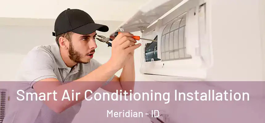  Smart Air Conditioning Installation Meridian - ID