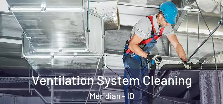 Ventilation System Cleaning Meridian - ID