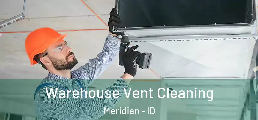  Warehouse Vent Cleaning Meridian - ID