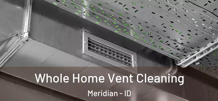  Whole Home Vent Cleaning Meridian - ID